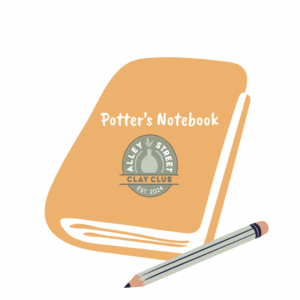 Alley Street Clay Club Potter's Notebook